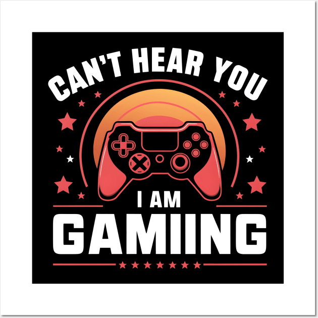 Can't Hear You I Am Gaming Wall Art by UrbanCult